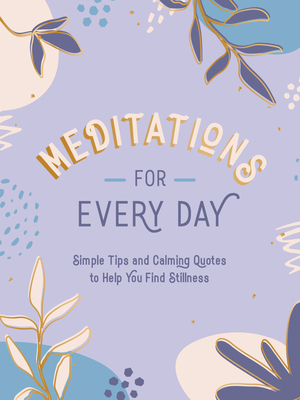 Meditations for Every Day: Simple Tips and Calming Quotes to Help You Find Stillness By Summersdale Cover Image