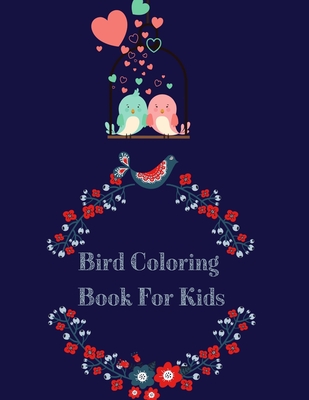 Download Bird Coloring Book For Kids Bird Book For Toddlers I Nature Coloring Pages Of Birds Paperback River Bend Bookshop Llc