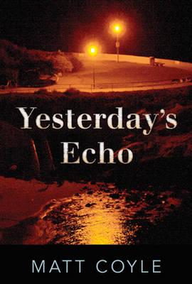 Yesterday's Echo: A Novel By Matt Coyle Cover Image