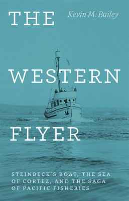 The Western Flyer: Steinbeck's Boat, the Sea of Cortez, and the Saga of Pacific Fisheries Cover Image