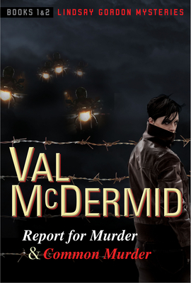 Report for Murder and Common Murder: Lindsay Gordon Mysteries #1 and #2 By Val McDermid Cover Image