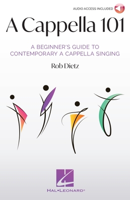 A Cappella 101: A Beginner's Guide to Contemporary A Cappella Singing by Rob Dietz By Rob Dietz Cover Image