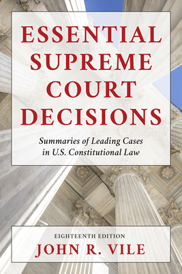 Essential Supreme Court Decisions: Summaries of Leading Cases in U.S. Constitutional Law Cover Image