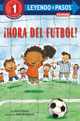 ¡Hora del fútbol! (Soccer Time! Spanish Edition) (LEYENDO A PASOS (Step into Reading)) Cover Image
