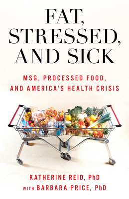 Fat, Stressed, and Sick: MSG, Processed Food, and America's Health Crisis Cover Image