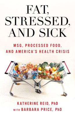 Fat, Stressed, and Sick: MSG, Processed Food, and America's Health Crisis Cover Image