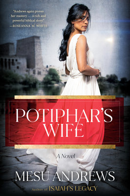 Potiphar's Wife: A Novel (The Egyptian Chronicles #1) By Mesu Andrews Cover Image