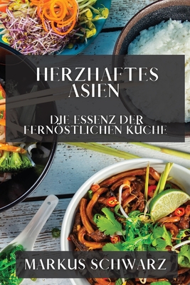 Herzhaftes Asien: Die Essenz der Fernöstlichen Küche Cover Image