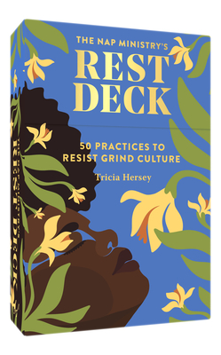 The Nap Ministry's Rest Deck: 50 Practices to Resist Grind Culture By Tricia Hersey, Paula Champagne (Illustrator) Cover Image