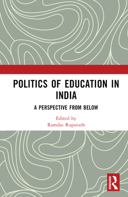 Politics of Education in India: A Perspective from Below By Ramdas Rupavath (Editor) Cover Image