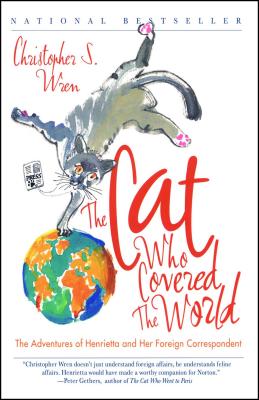 The Cat Who Covered the World: The Adventures Of Henrietta And Her Foreign Correspondent Cover Image