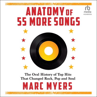 Anatomy of 55 More Songs: The Oral History of Top Hits That Changed Rock, Pop and Soul By Marc Myers, Michael Butler Murray (Read by) Cover Image