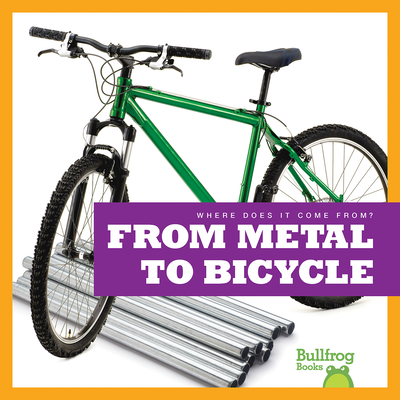 From Metal to Bicycle (Where Does It Come From?)
