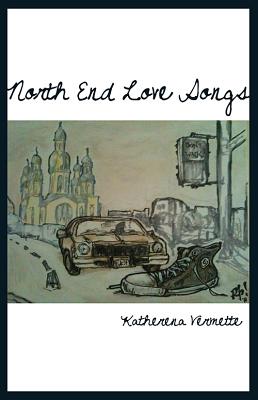 North End Love Songs By Katherena Vermette Cover Image