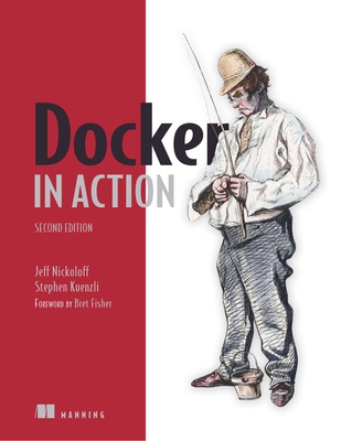 Docker in Action, Second Edition By Jeff Nickoloff, Stephen Kuenzli Cover Image