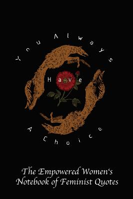 You Always Have a Choice: Empowered Women's Book of Feminist Quotes - Brown Hounds By My Next Notebook Cover Image
