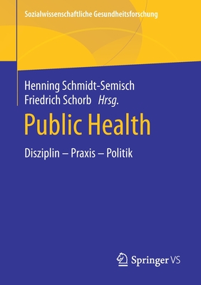 Public Health: Disziplin - PRAXIS - Politik (Sozialwissenschaftliche Gesundheitsforschung)