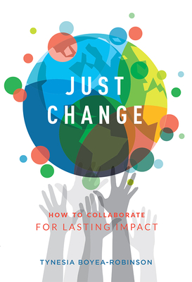Just Change: How to Collaborate for Lasting Impact Cover Image
