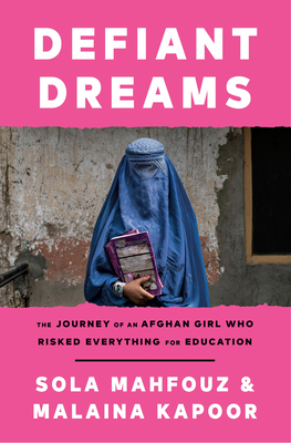 Defiant Dreams: The Journey of an Afghan Girl Who Risked Everything for Education Cover Image