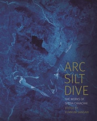ARC Silt Dive: The Works of Sheba Chhachhi Cover Image