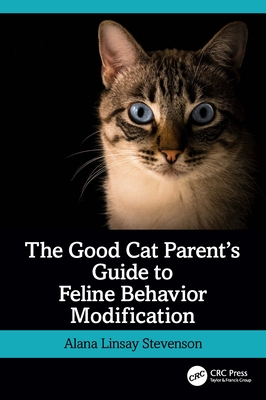 The Good Cat Parent's Guide to Feline Behavior Modification Cover Image
