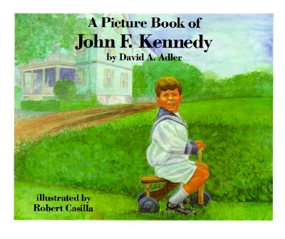 A Picture Book of John F. Kennedy By David A. Adler, Robert Casilla (Illustrator) Cover Image