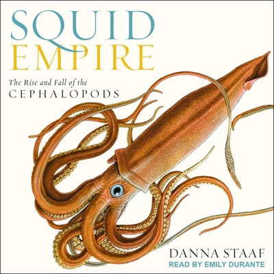 Squid Empire Lib/E: The Rise and Fall of the Cephalopods Cover Image
