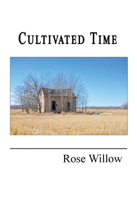 Cultivated Time By Rose Willow Cover Image