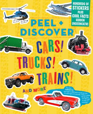 Peel + Discover: Cars! Trucks! Trains! And More By Workman Publishing Cover Image