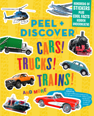 Peel + Discover: Cars! Trucks! Trains! And More Cover Image