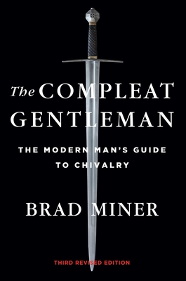 The Compleat Gentleman: The Modern Man's Guide to Chivalry By Brad Miner Cover Image