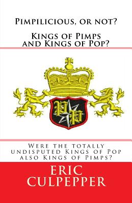 Pimpilicious, or not? Kings of Pimps and Kings of Pop?: Were the totally undisputed Kings of Pop also Kings of Pimps? By Eric Culpepper Cover Image