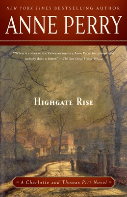 Highgate Rise: A Charlotte and Thomas Pitt Novel By Anne Perry Cover Image