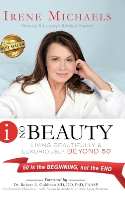 I On Beauty: Living Beautifully and Luxuriously Beyond 50 By Irene Michaels Cover Image