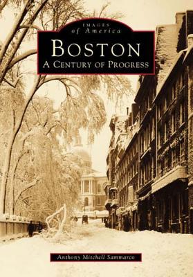 Boston: A Century of Progress (Images of America)
