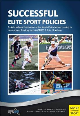 Successful Elite Sport Policies: An International Comparison of the Sports Policy Factors Leading to International Sporting Success (Spliss 2.0) in 15