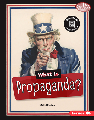 What Is Propaganda? (Searchlight Books (Tm) -- Fake News)