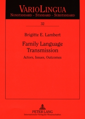Family Language Transmission: Actors, Issues, Outcomes (Variolingua. Nonstandard - Standard - Substandard #32) By Klaus J. Mattheier (Editor), Brigitte Lambert Cover Image