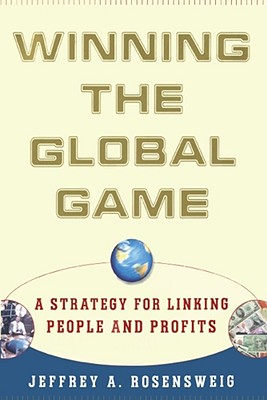 Winning the Global Game: A Strategy for Linking People and Profits Cover Image