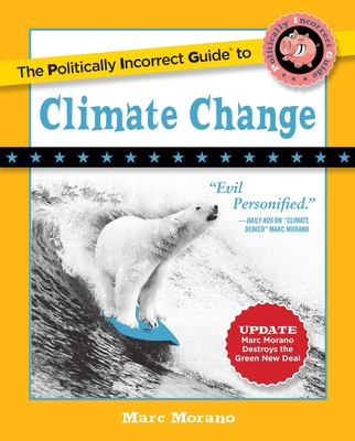 The Politically Incorrect Guide to Climate Change (The Politically Incorrect Guides) Cover Image