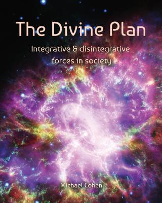 The Divine Plan: Integrative & disintegrative forces in society (Reflections on Reality #2)