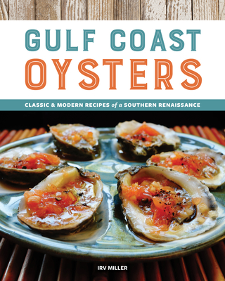 Gulf Coast Oysters: Classic & Modern Recipes of a Southern Renaissance Cover Image