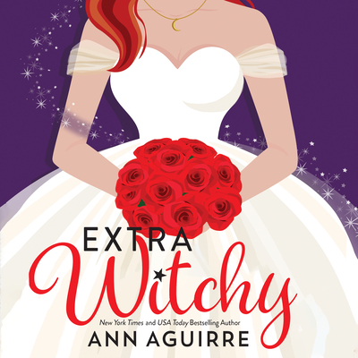 Extra Witchy By Ann Aguirre, Ava Lucas (Read by) Cover Image