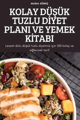 Kolay DüŞük Tuzlu Dİyet Plani Ve Yemek Kİtabi By Maria Güneş Cover Image