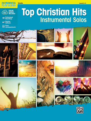 Top Christian Hits Instrumental Solos for Strings: Violin, Book & Online Audio/Software/PDF (Top Hits Instrumental Solos) By Bill Galliford (Editor) Cover Image
