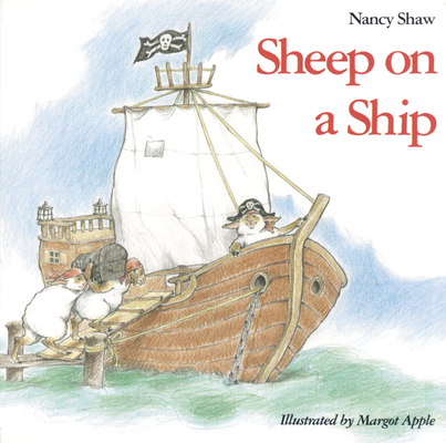 Sheep on a Ship (Sheep in a Jeep) By Nancy E. Shaw, Margot Apple (Illustrator) Cover Image