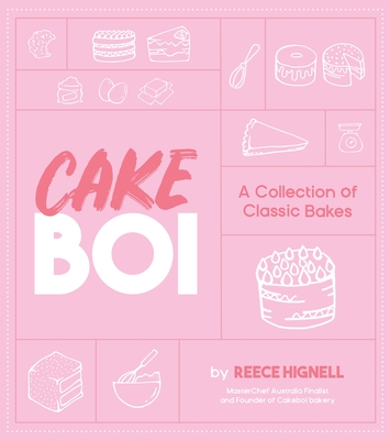 Cakeboi: A Collection of Classic Bakes By Reece Hignell Cover Image