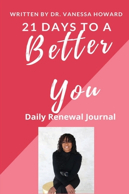 21 Days to a Better You: Daily Renewal Journal By Vanessa Howard Cover Image