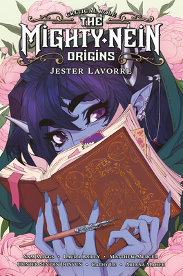 Critical Role: The Mighty Nein Origins--Jester Lavorre By Sam Maggs, Hunter Severn Bonyun (Illustrator), Laura Bailey (From an idea by), Matthew Mercer (From an idea by) Cover Image
