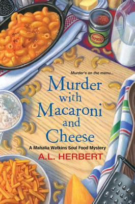 Murder with Macaroni and Cheese (A Mahalia Watkins Mystery #2) By A.L. Herbert Cover Image
